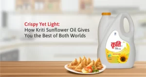 Crispy-Yet-Light-How-Kriti-Sunflower-Oil-Gives-You-the-Best-of-Both-Worlds